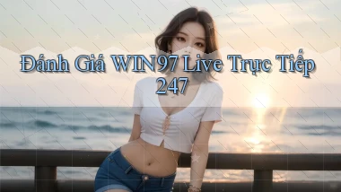 Đánh giá win97   live trực tiếp 247