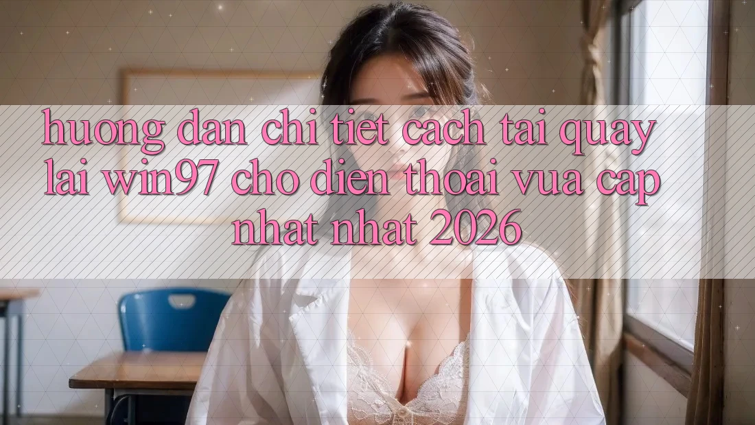 Hướng Dẫn Chi Tiết Cách Tải Quay lại win97 Cho Điện Thoại Vừa cập nhật Nhất 2026 Hướng Dẫn Chi Tiết Cách Tải Quay lại win97 Cho Điện Thoại Vừa cập nhật Nhất 2026