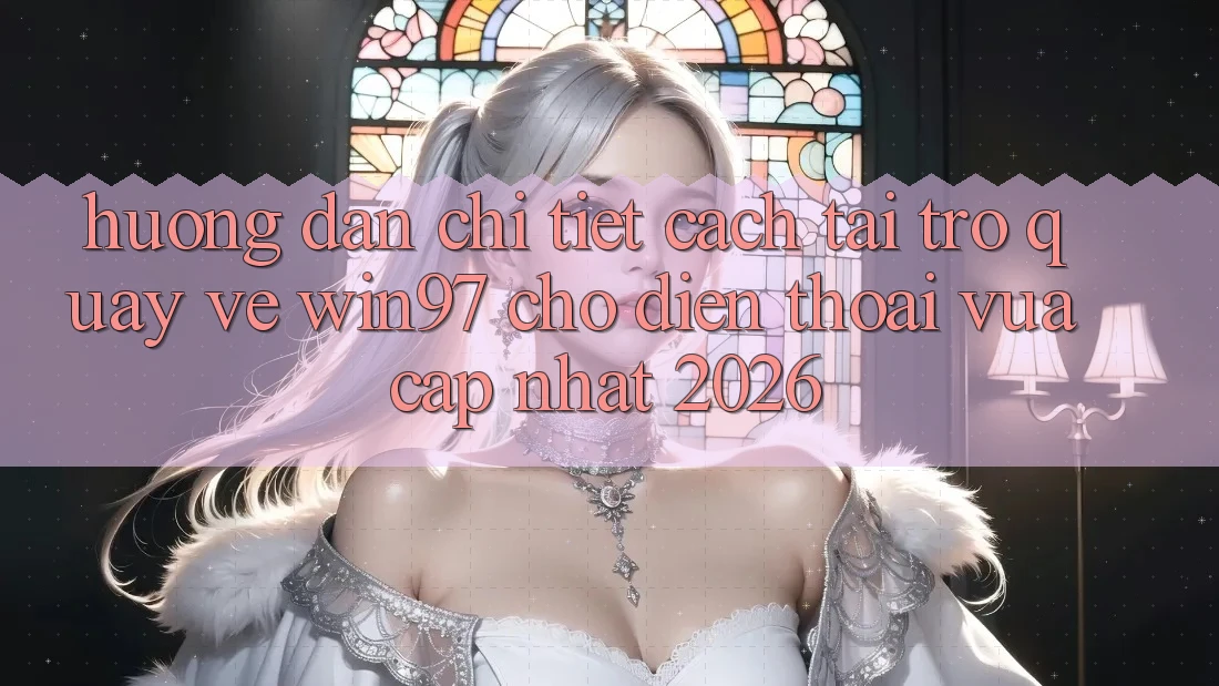 Hướng Dẫn Chi Tiết Cách Tải Trở quay về win97 Cho Điện Thoại Vừa cập nhật 2026 Hướng Dẫn Chi Tiết Cách Tải Trở quay về win97 Cho Điện Thoại Vừa cập nhật 2026