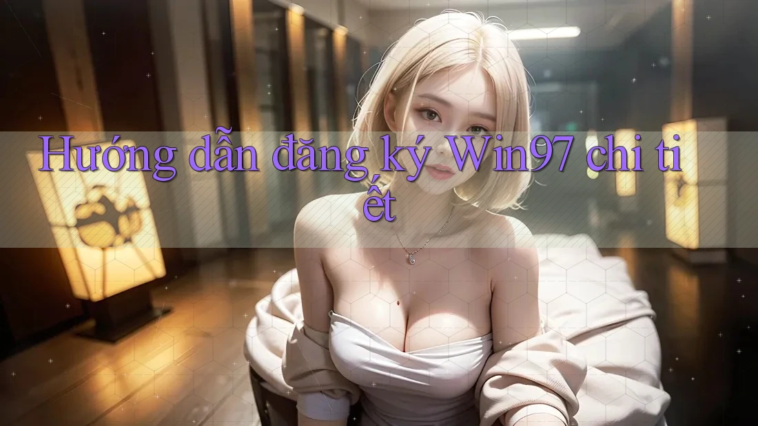 Hướng dẫn đăng ký Win97 chi tiết