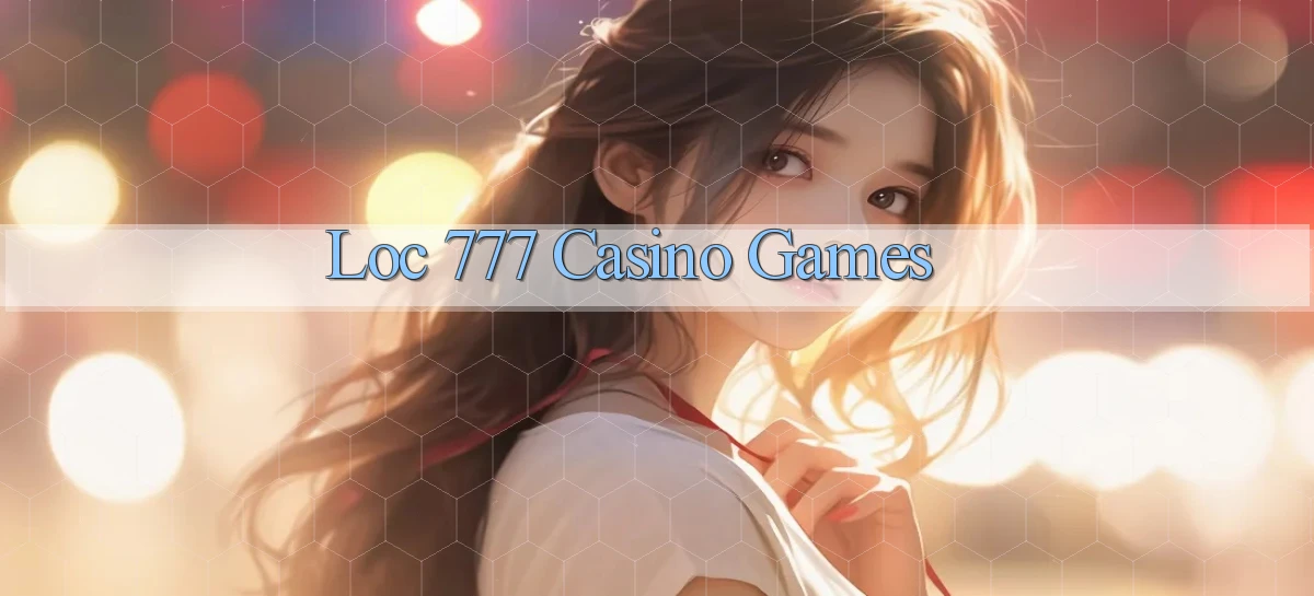 loc 777 casino games