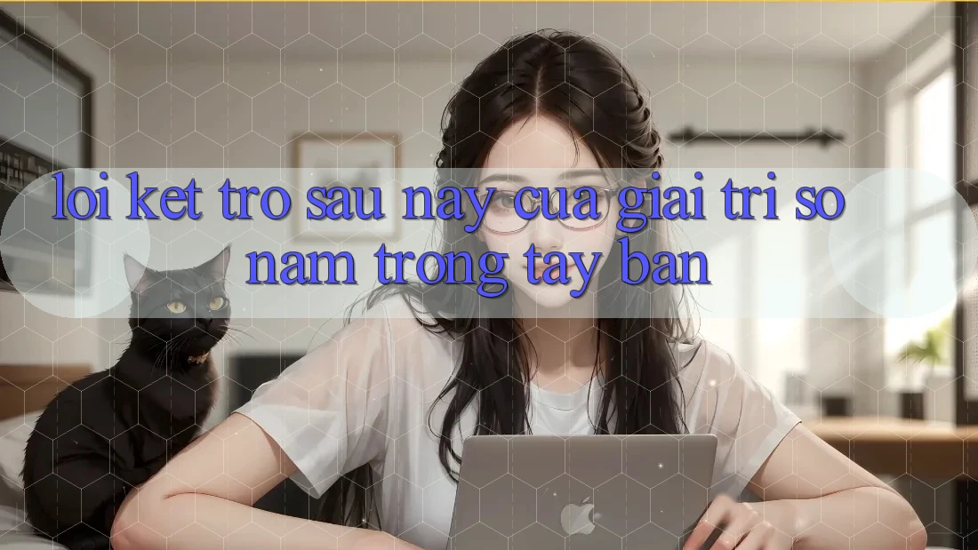 Lời Kết: Trở sau này Của Giải Trí Số Nằm Trong Tay Bạn Lời Kết: Trở sau này Của Giải Trí Số Nằm Trong Tay Bạn