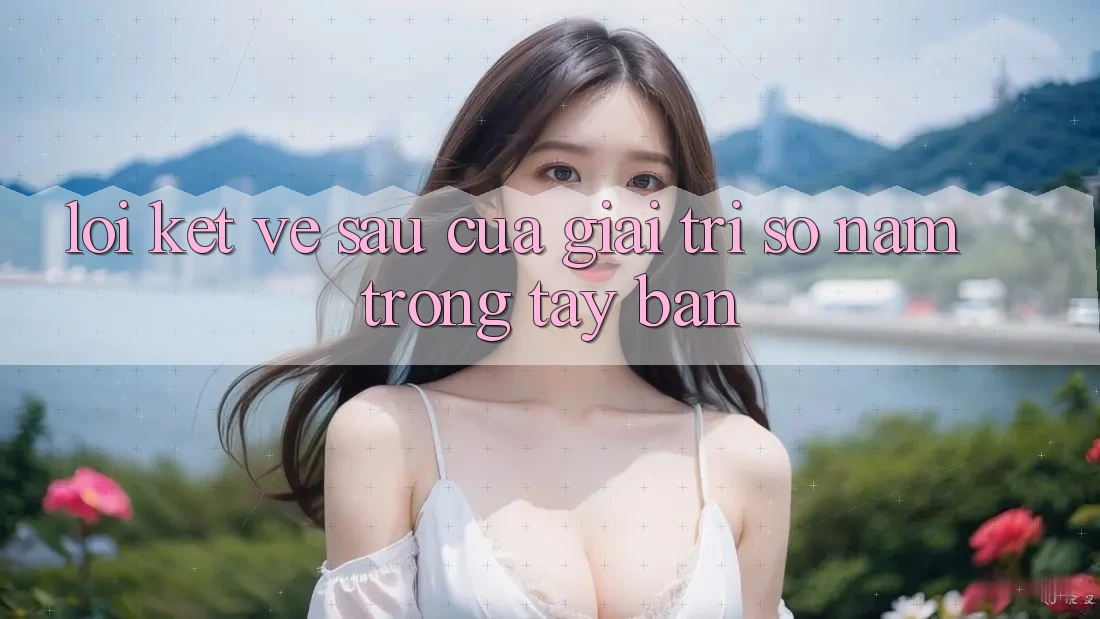 Lời Kết: Về sau Của Giải Trí Số Nằm Trong Tay Bạn Lời Kết: Về sau Của Giải Trí Số Nằm Trong Tay Bạn