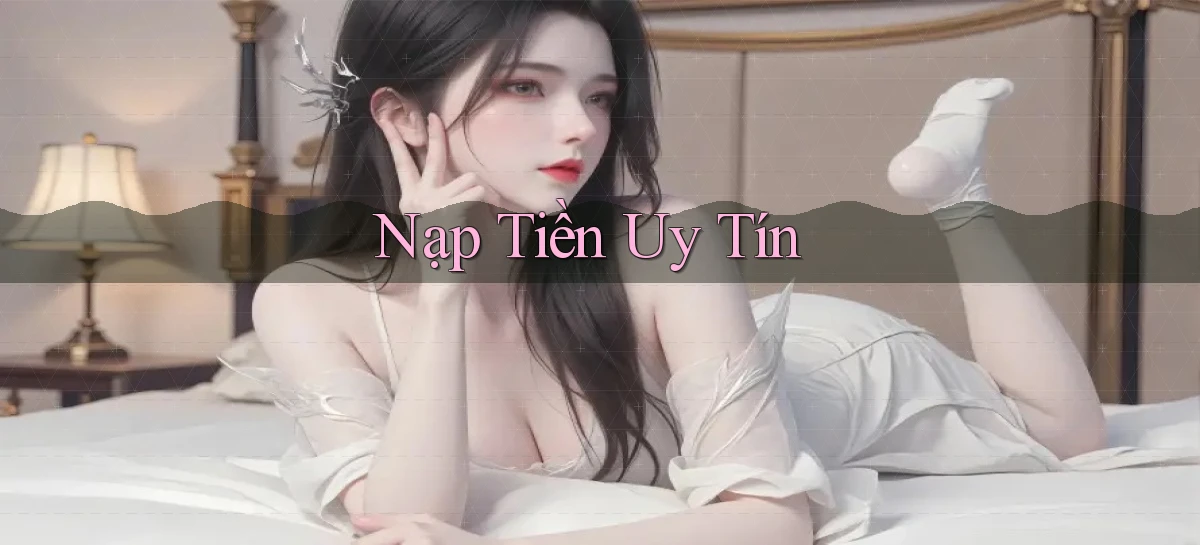 Nạp tiền Uy tín