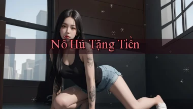 nổ hũ Tặng tiền