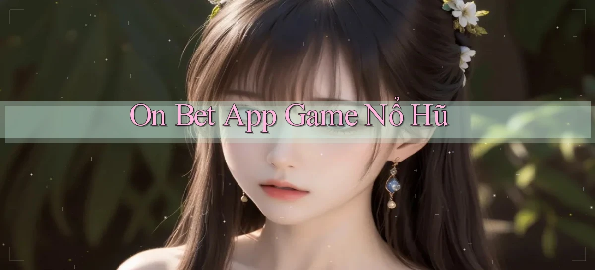 on bet app game nổ hũ
