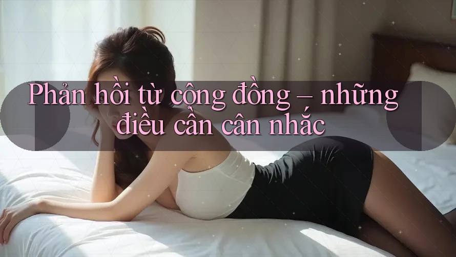 Phản hồi từ cộng đồng: những điều cần cân nhắc Phản hồi từ cộng đồng: những điều cần cân nhắc