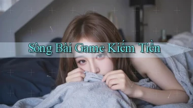 sòng bài Game kiếm tiền