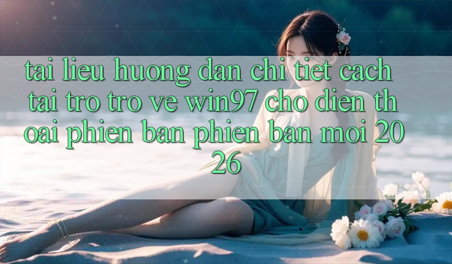 Tài liệu hướng dẫn Chi Tiết Cách Tải Trở trở về win97 Cho Điện Thoại Phiên bản phiên bản mới 2026 Tài liệu hướng dẫn Chi Tiết Cách Tải Trở trở về win97 Cho Điện Thoại Phiên bản phiên bản mới 2026