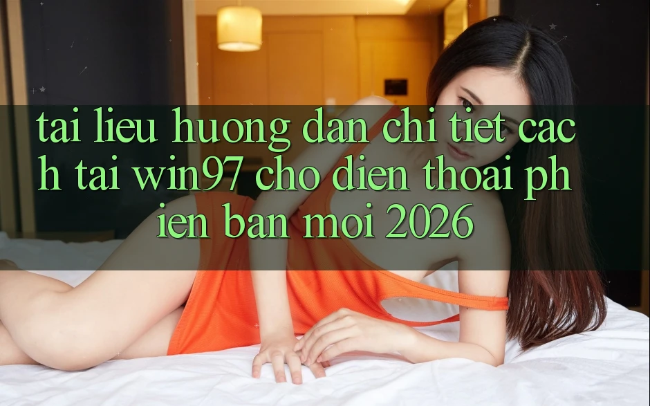Tài liệu hướng dẫn Chi Tiết Cách Tải win97 Cho Điện Thoại Phiên bản mới 2026 Tài liệu hướng dẫn Chi Tiết Cách Tải win97 Cho Điện Thoại Phiên bản mới 2026