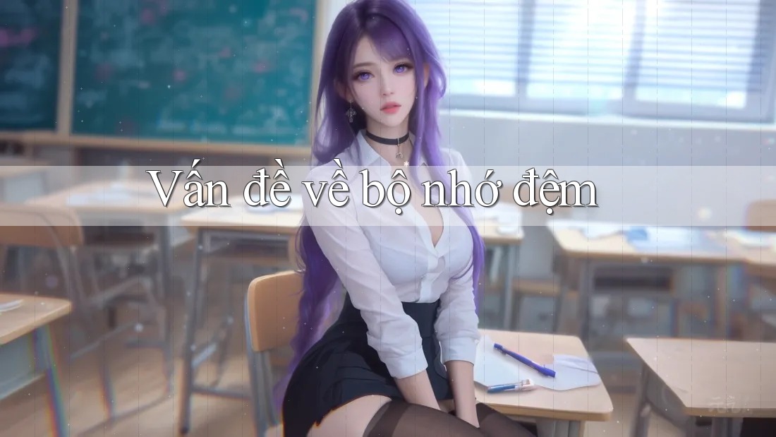 Vấn đề về bộ nhớ đệm