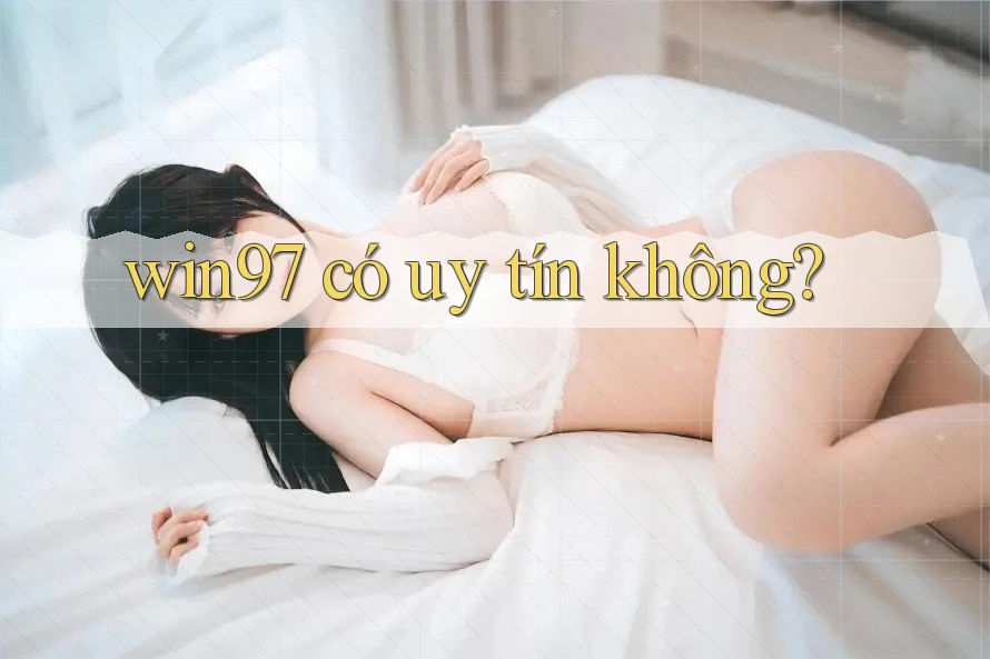 win97 có uy tín không?